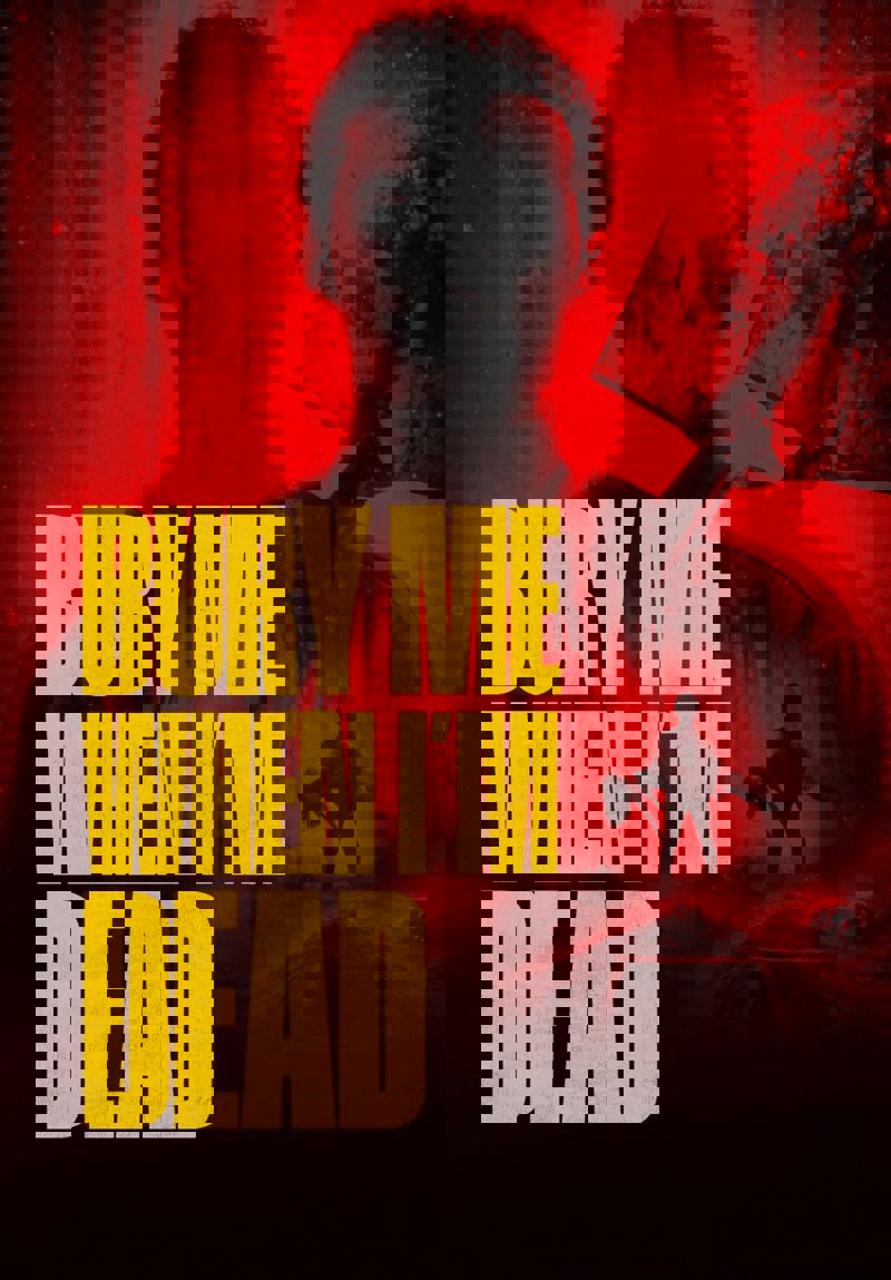 Bury Me When I'm Dead